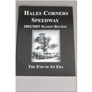 Hales Corners Speedway 2002/2003 Season Review The End of An Era Racing Program
